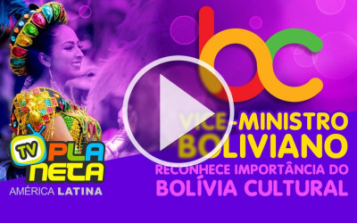 Raúl Castro, Vice-ministro boliviano, destaca a importância do Bolívia Cultural