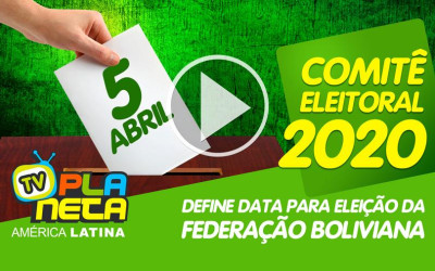 Confirmado para 5 de abril de 2020 as eleições da Federação Boliviana 