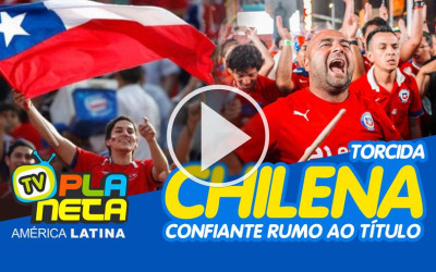 Torcida chilena confiante no título na Copa América 2019, envia mensagem ao povo boliviano