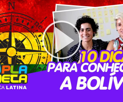 10 dicas para conhecer a Bolívia!