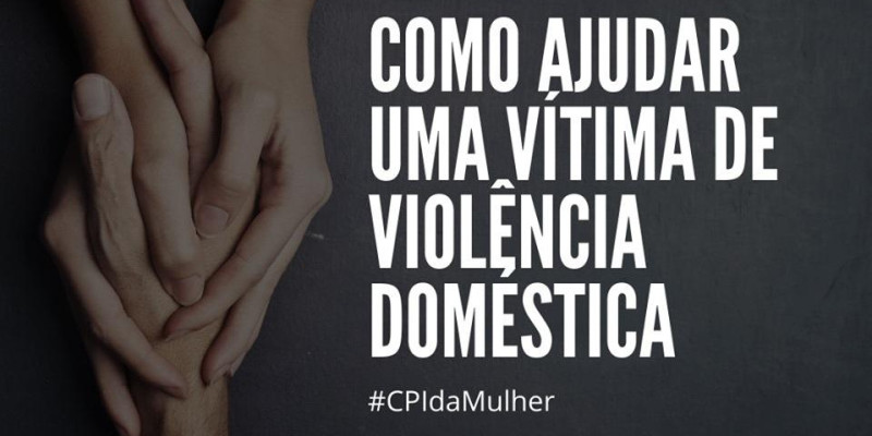 #CPIdaMulher: Não se omita em situações de violência.