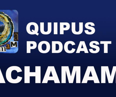 Quipus Podcast #6 - Pachamama
