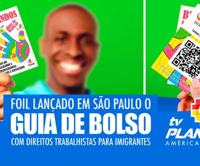 Foi lançado o Guia de Bolso com informações das leis trabalhistas para imigrantes no Brasil