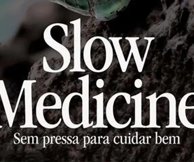 Slow Medicine - Sem pressa para cuidar bem