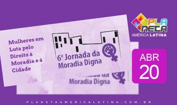 6°Jornada da Moradia Digna - 20 de abril de 2018