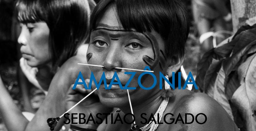EXPOSIÇÃO “Amazônia” de Sebastião Salgado