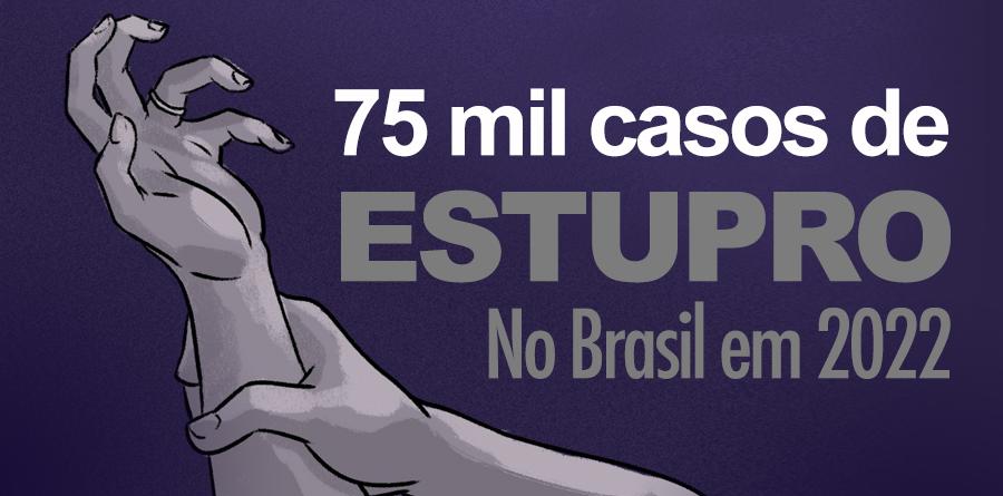 Brasil bate recorde com 75 mil casos de estupro em 2022, exigindo ação urgente