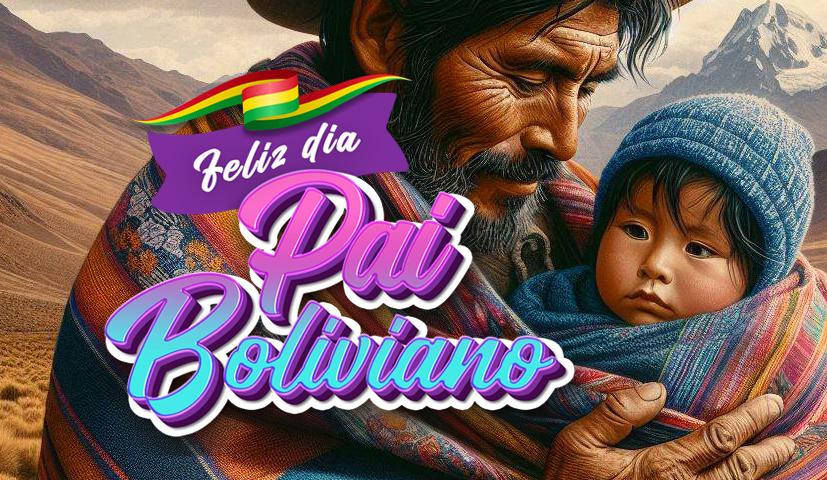Homenagem aos Pais Bolivianos: Celebrando a Coragem e Dedicação no Dia do Pai